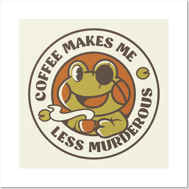 Coffee Makes me Feel Less Murderous Frog II by Tobe Fonseca Wall Art by Tobe_Fonseca